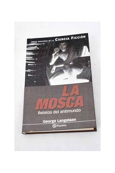 La mosca: relatos del antimundo